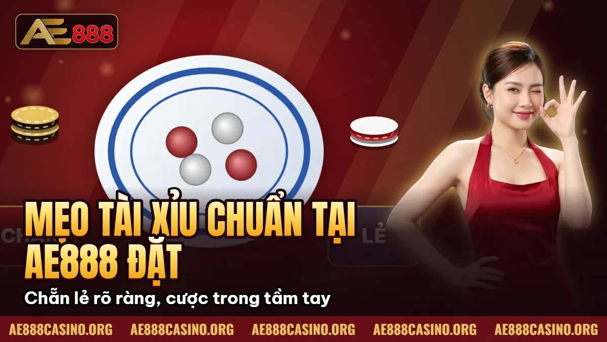 Mẹo Tài Xỉu Chuẩn Tại AE888 – Đặt Cược Thông Minh Cho Mọi Bet Thủ Mẹo Tài Xỉu Chuẩn Tại AE888 – Đặt Cược Thông Minh Cho Mọi Bet Thủ
